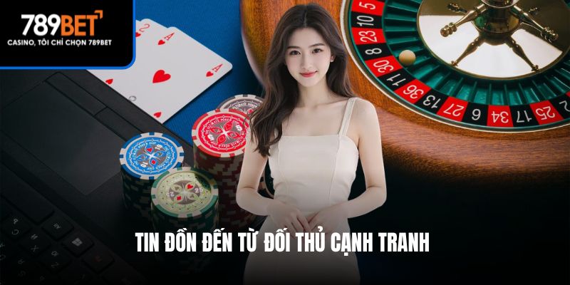 Tin đồn đến từ đối thủ cạnh tranh