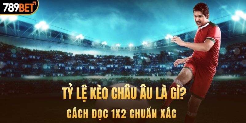 tỷ lệ kèo châu âu