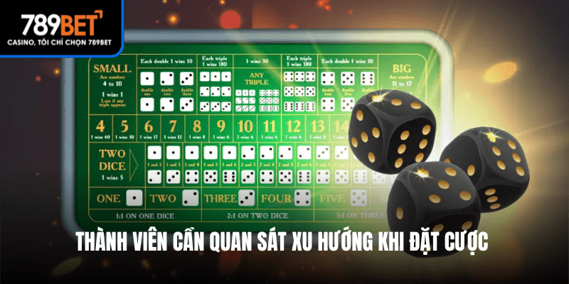 Thành viên cần quan sát xu hướng khi đặt cược