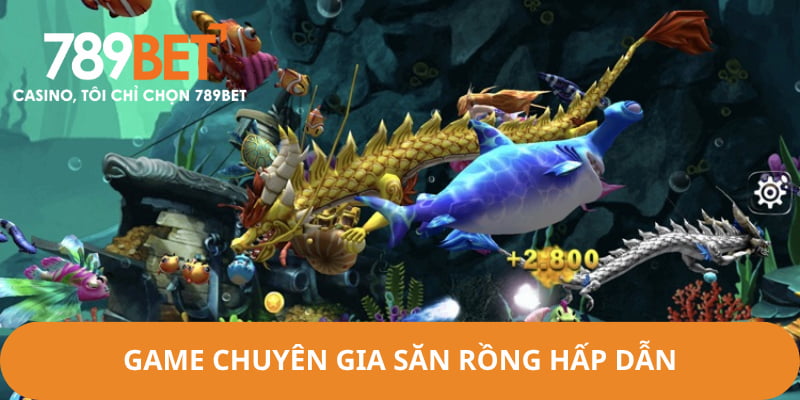 Game Chuyên Gia Săn Rồng trình làng và được nhiều người tham gia