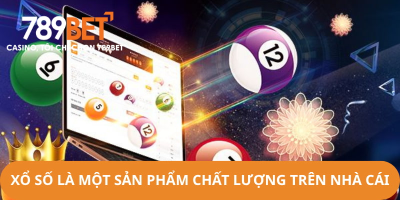 Xổ Số là một sản phẩm chất lượng trên nhà cái